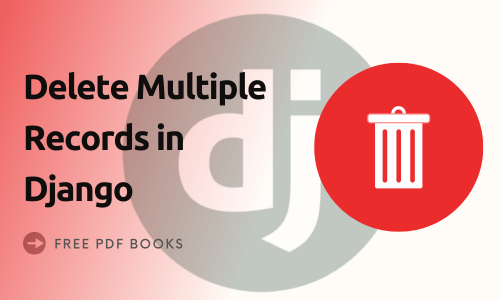 How to Delete Multiple Records in Django