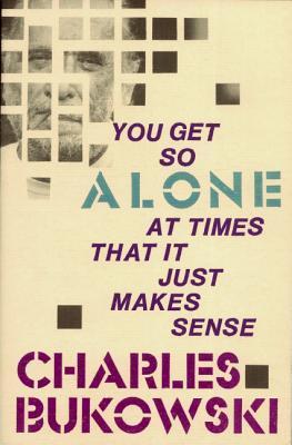 You Get So Alone at Times
