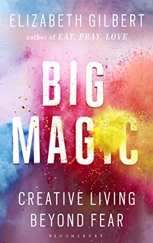 Big Magic: Creative Living Beyond Fearibute (Download PDF Book)