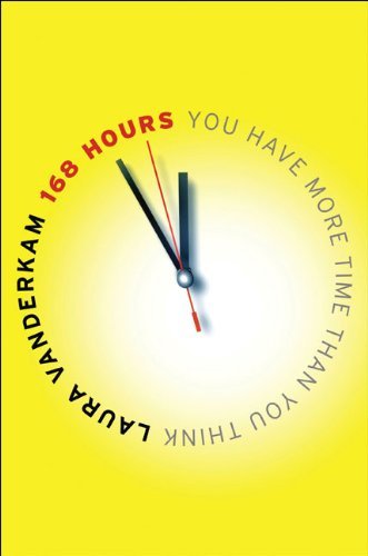 168 Hours by Laura Vanderkamibute (Download PDF Book)