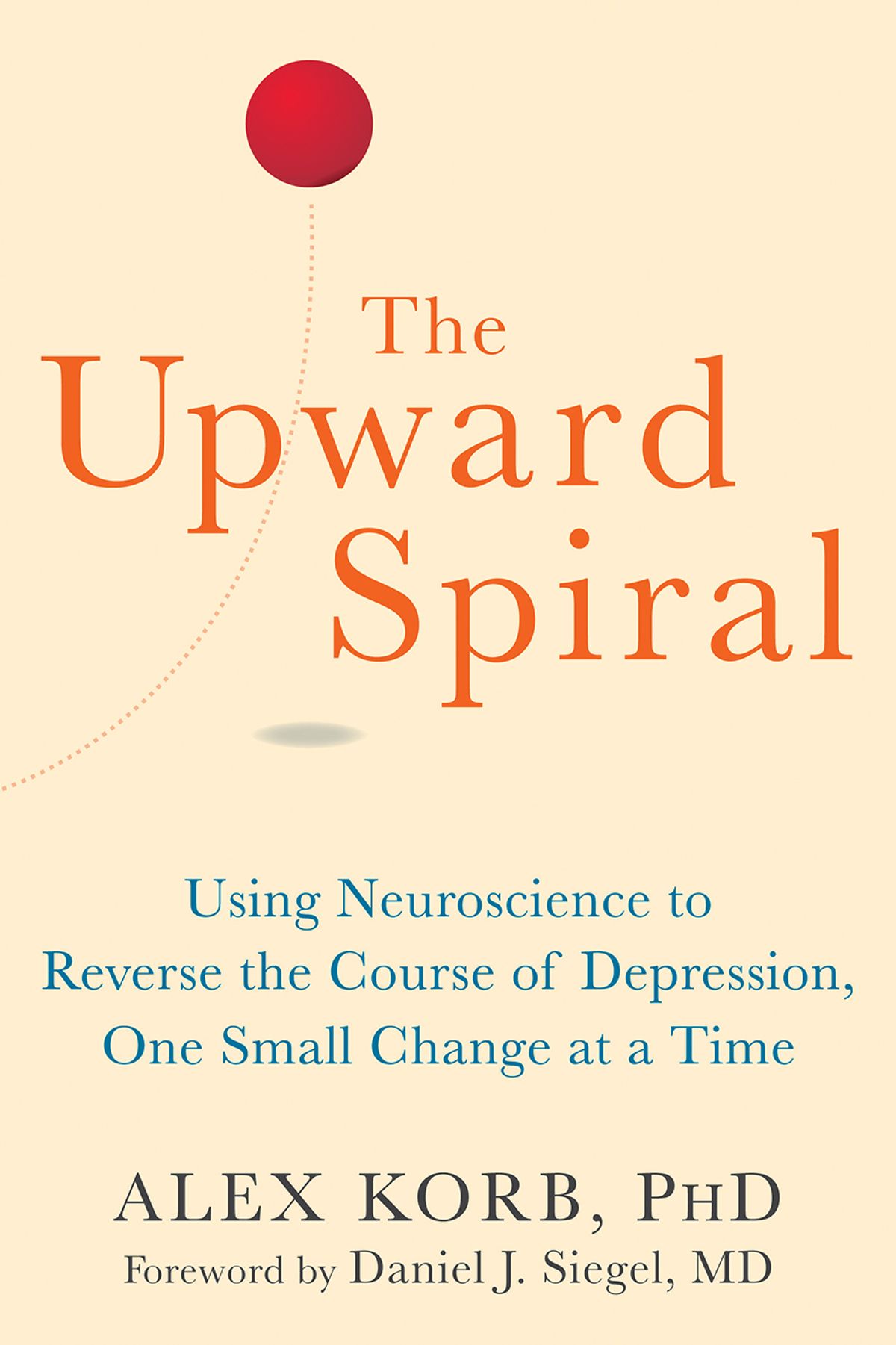 The Upward Spiral by Alex Korb PhD Free Dowwnloadibute (Download PDF Book)