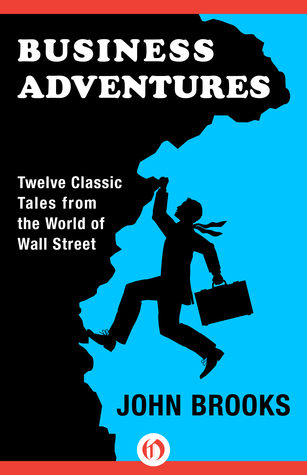 Business Adventures by John Brooksibute (Download PDF Book)