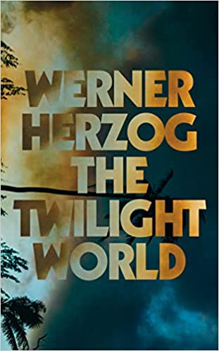 The Twilight World by Werner Herzogibute (Download PDF Book)