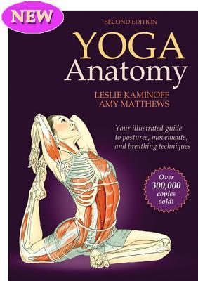 Yoga Anatomy by Leslie Kaminoffibute (Download PDF Book)