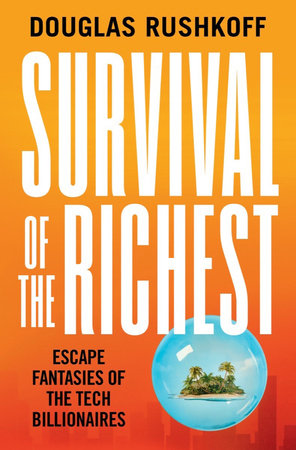 Survival of the Richest by Douglas Rushkoffibute (Download PDF Book)