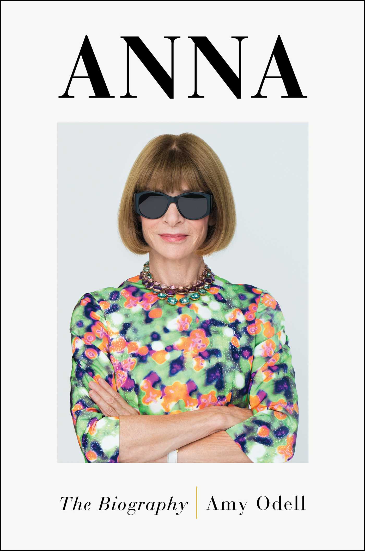 Anna: The Biography by Amy Odell