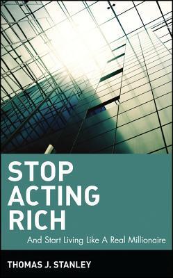 Stop Acting Rich by Thomas J. Stanleyibute (Download PDF Book)