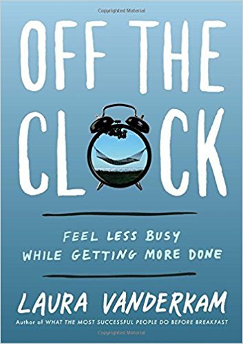 Off the Clock by Laura Vanderkamibute (Download PDF Book)