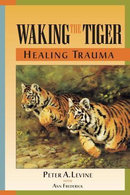 Waking the Tiger: Healing Traumaibute (Download PDF Book)