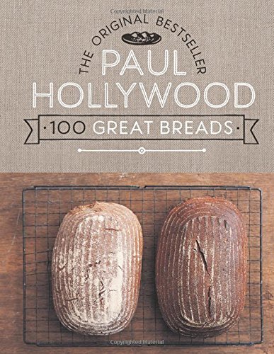 100 Great Breads by Paul Hollywoodibute (Download PDF Book)