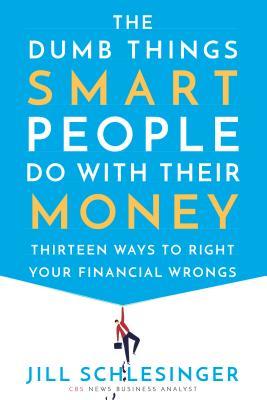 The Dumb Things Smart People Do with Their Money