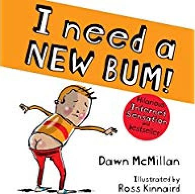 I Need a New Bum!