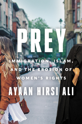 Prey: Immigration, Islam, and the Erosion of Women's Rightsibute (Download PDF Book)