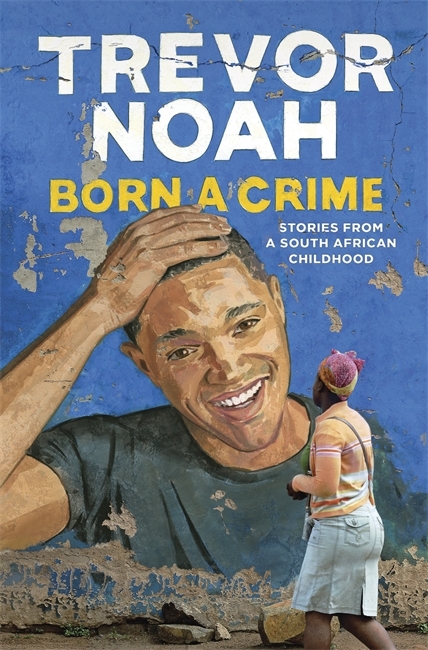 Born a Crime by Trevor Noahibute (Download PDF Book)